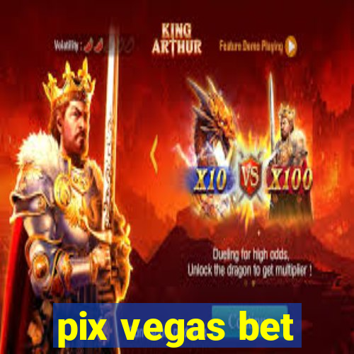 pix vegas bet